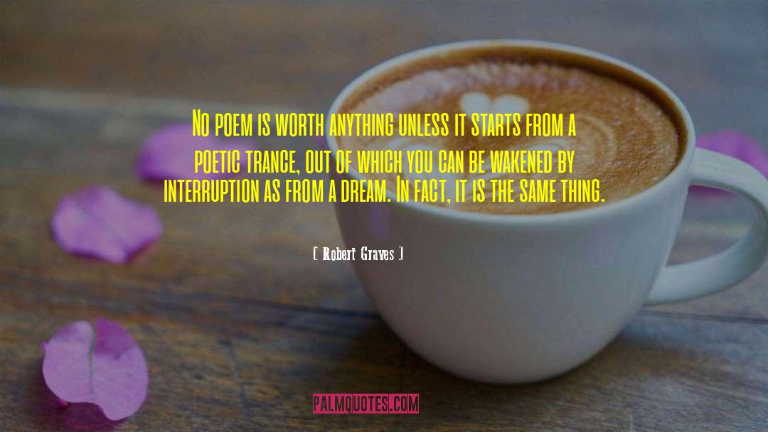 Robert Graves Quotes: No poem is worth anything