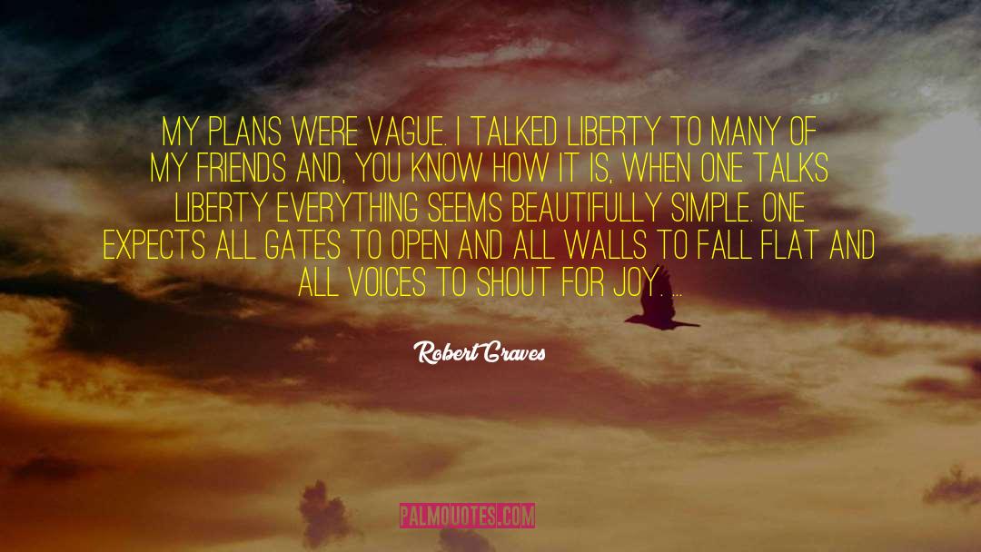 Robert Graves Quotes: My plans were vague. I