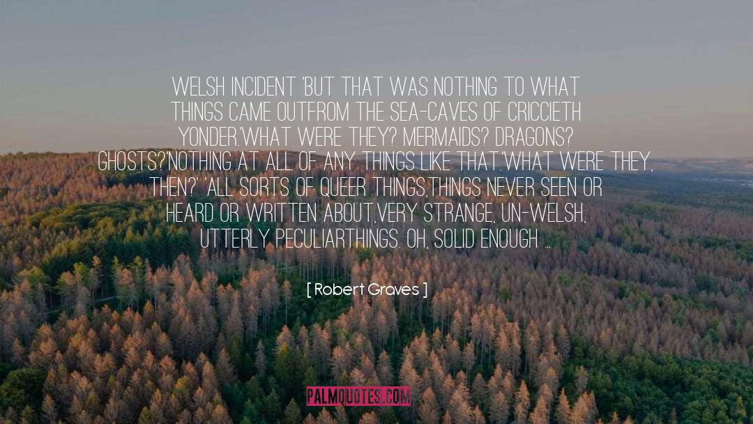 Robert Graves Quotes: Welsh Incident<br /> <br />