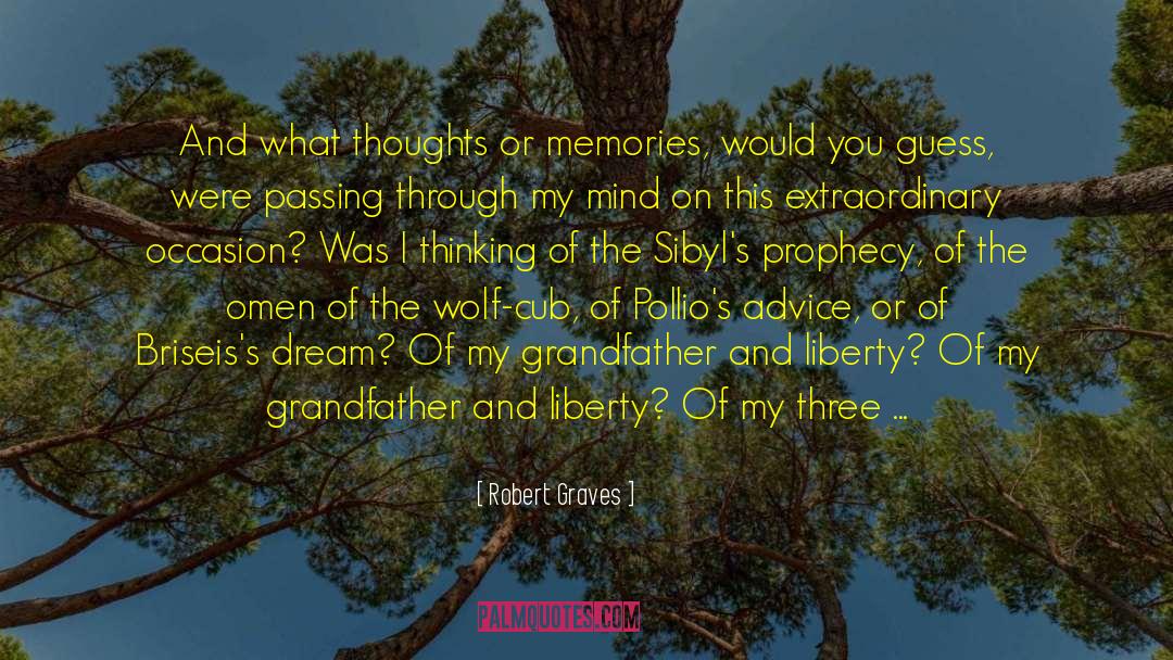 Robert Graves Quotes: And what thoughts or memories,