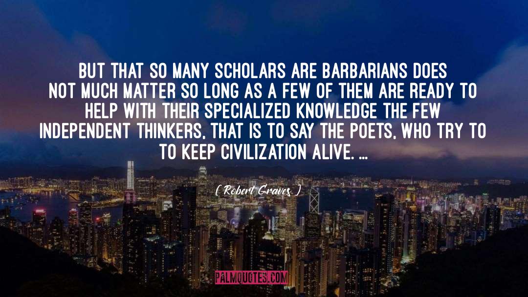 Robert Graves Quotes: But that so many scholars