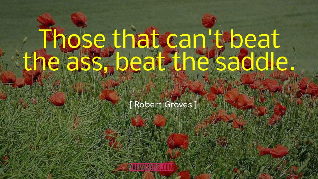 Robert Graves Quotes: Those that can't beat the