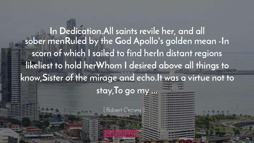 Robert Graves Quotes: In Dedication.<br /><br />All saints