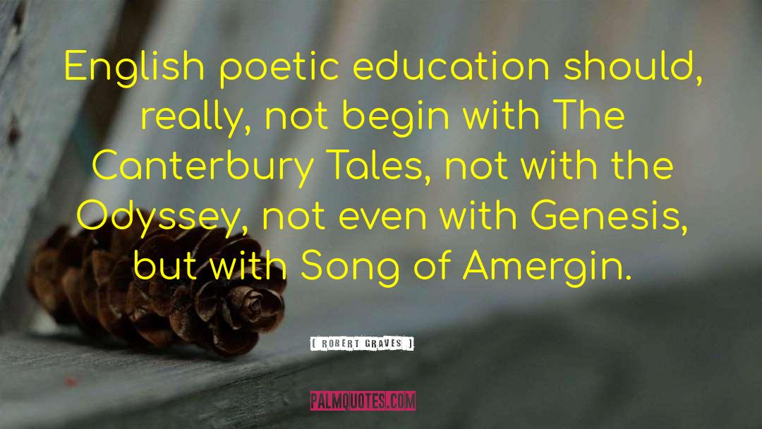 Robert Graves Quotes: English poetic education should, really,