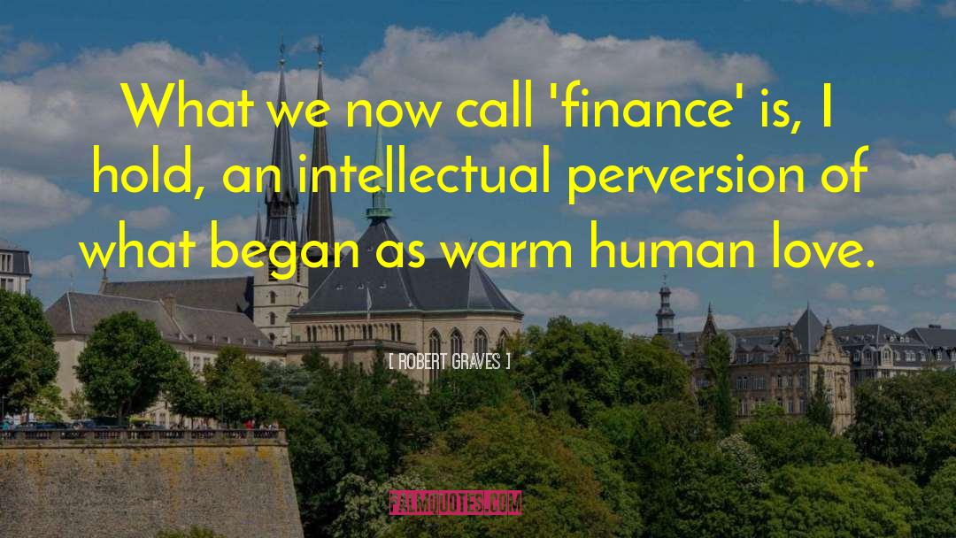 Robert Graves Quotes: What we now call 'finance'