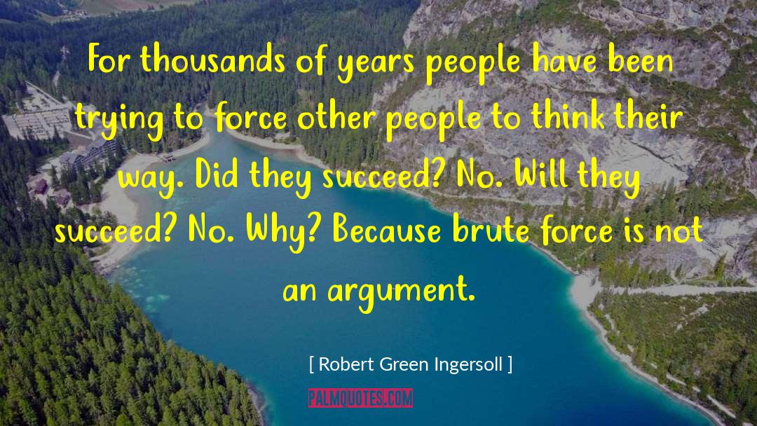 Robert Green Ingersoll Quotes: For thousands of years people