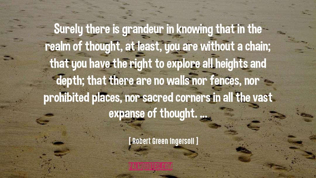 Robert Green Ingersoll Quotes: Surely there is grandeur in