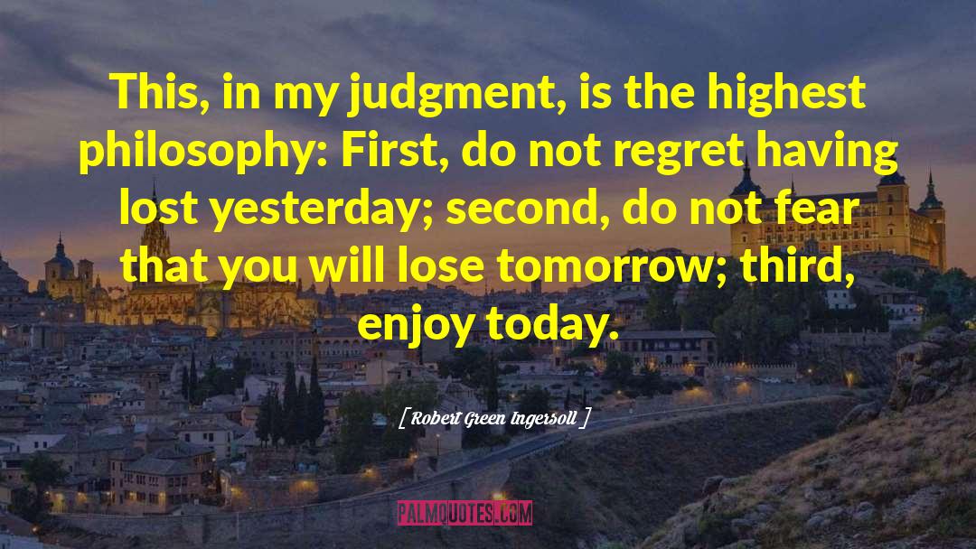 Robert Green Ingersoll Quotes: This, in my judgment, is