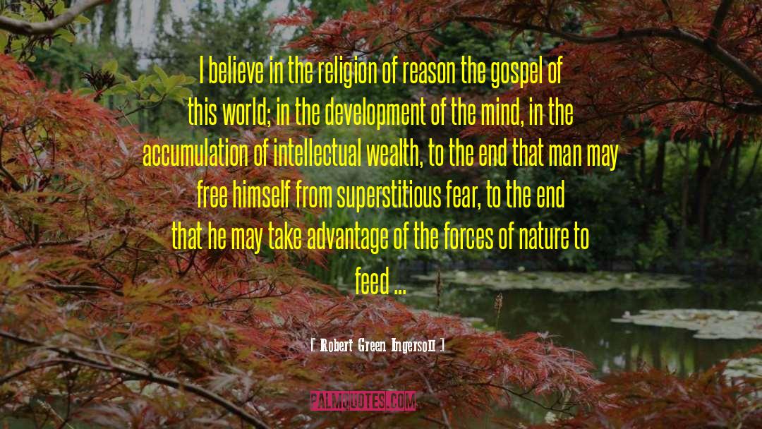 Robert Green Ingersoll Quotes: I believe in the religion