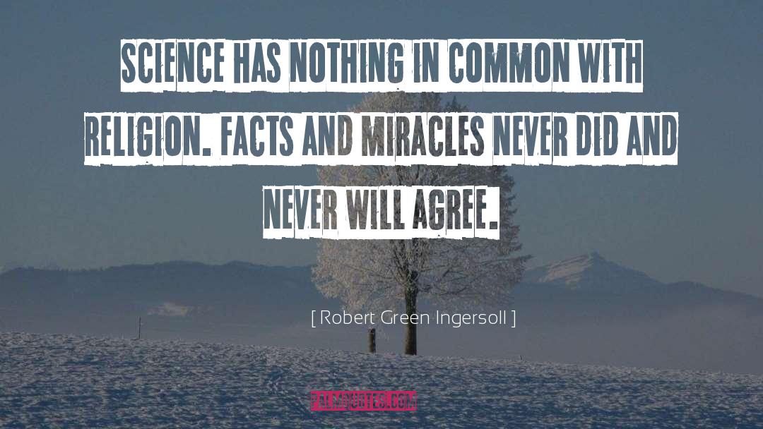 Robert Green Ingersoll Quotes: Science has nothing in common