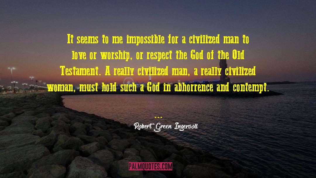 Robert Green Ingersoll Quotes: It seems to me impossible