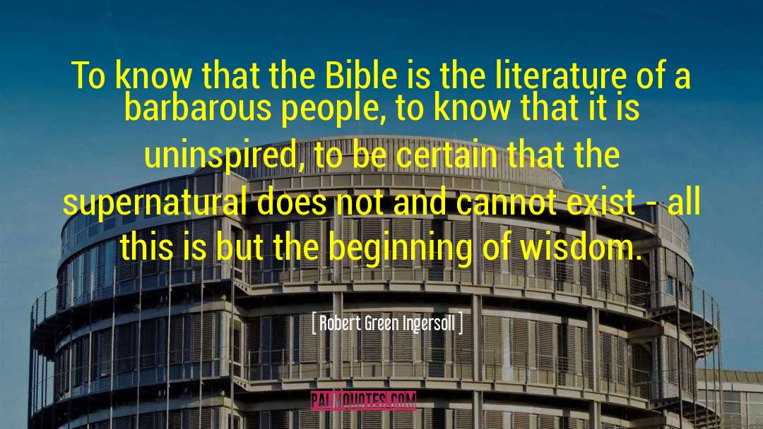 Robert Green Ingersoll Quotes: To know that the Bible
