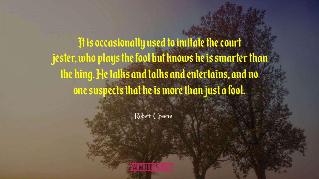 Robert Greene Quotes: It is occasionally used to