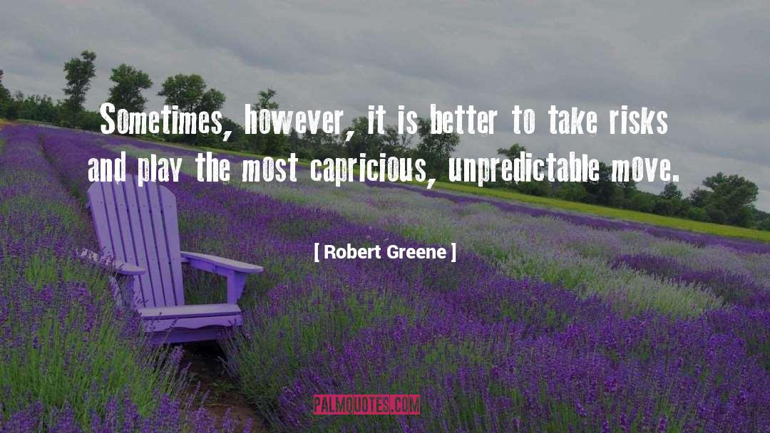 Robert Greene Quotes: Sometimes, however, it is better