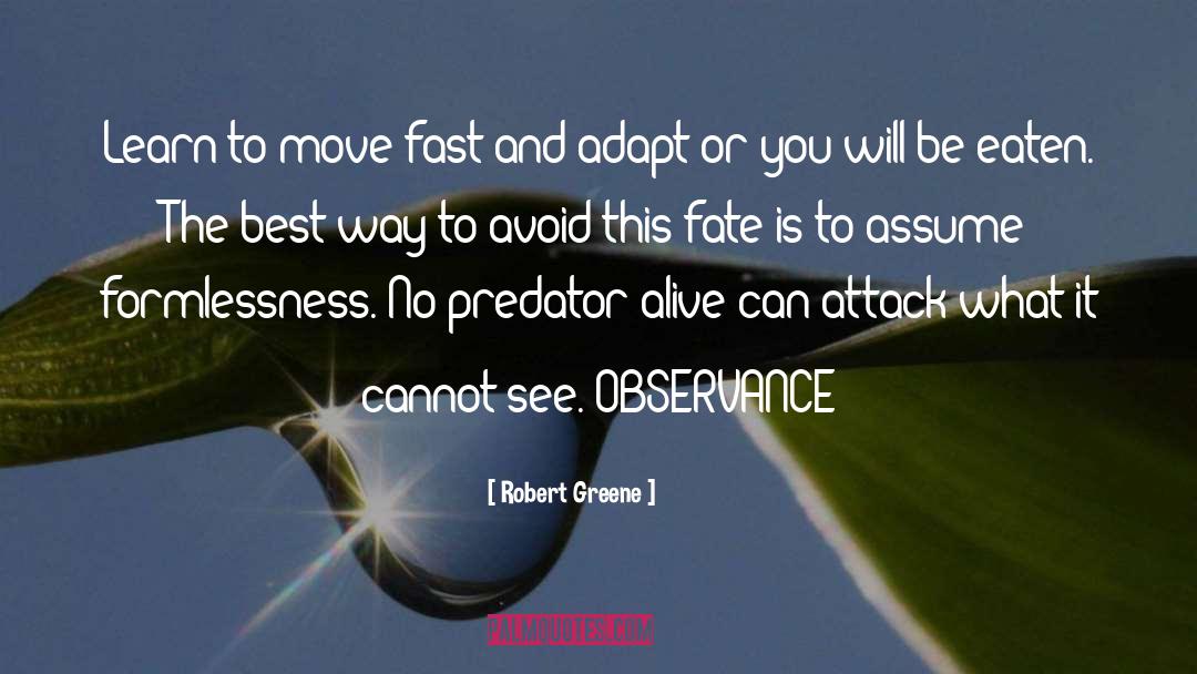 Robert Greene Quotes: Learn to move fast and