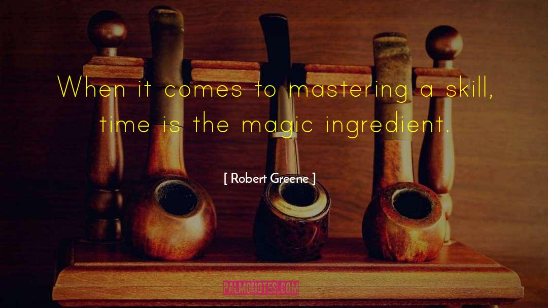 Robert Greene Quotes: When it comes to mastering