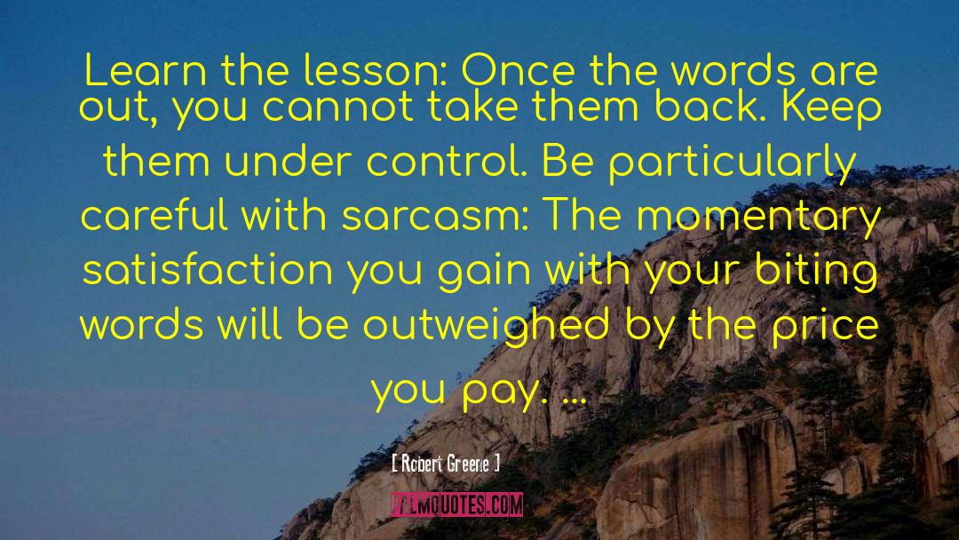 Robert Greene Quotes: Learn the lesson: Once the