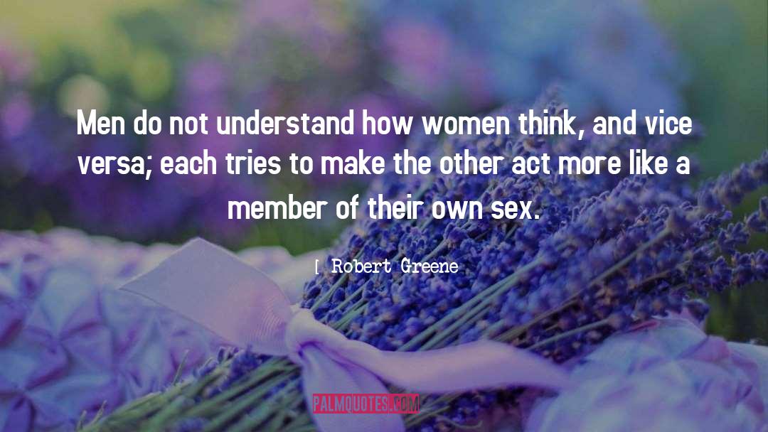 Robert Greene Quotes: Men do not understand how