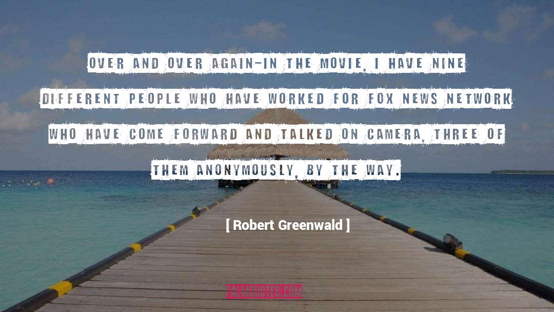 Robert Greenwald Quotes: Over and over again-in the