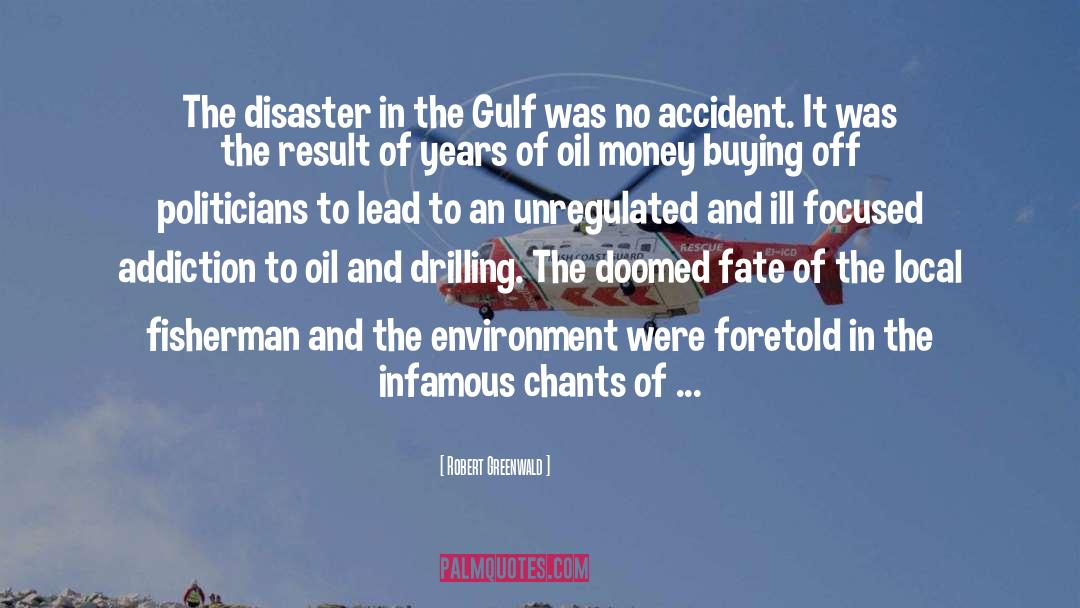 Robert Greenwald Quotes: The disaster in the Gulf