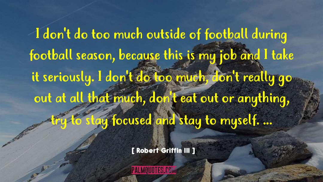 Robert Griffin III Quotes: I don't do too much