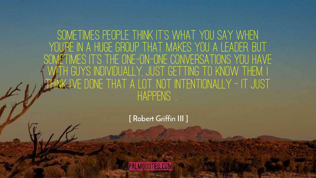 Robert Griffin III Quotes: Sometimes people think it's what