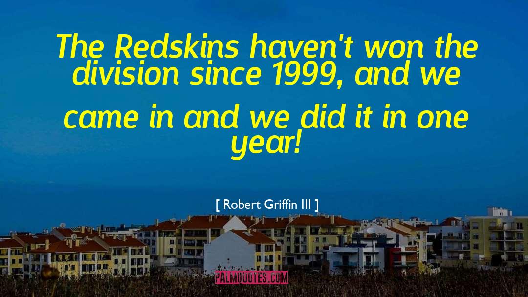 Robert Griffin III Quotes: The Redskins haven't won the
