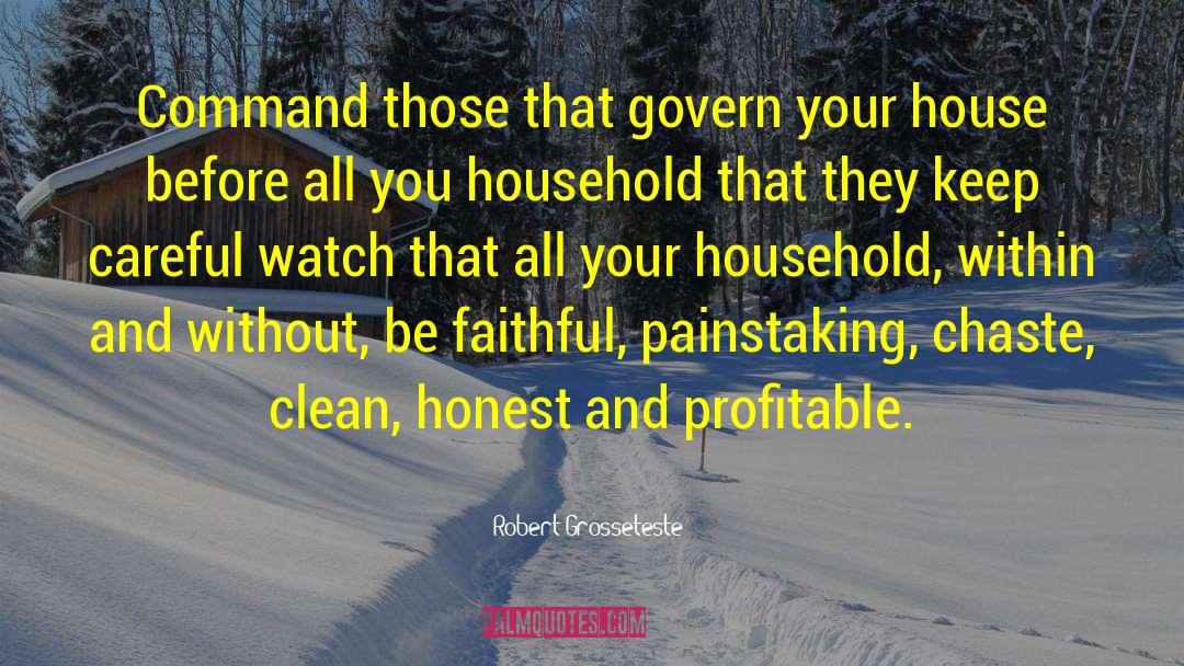 Robert Grosseteste Quotes: Command those that govern your