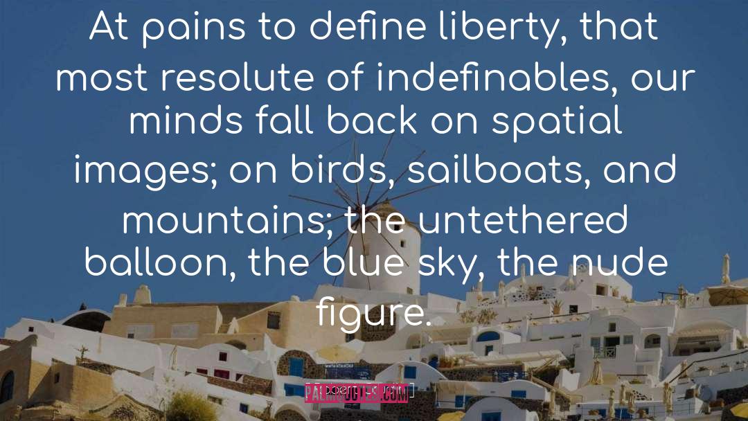 Robert Grudin Quotes: At pains to define liberty,