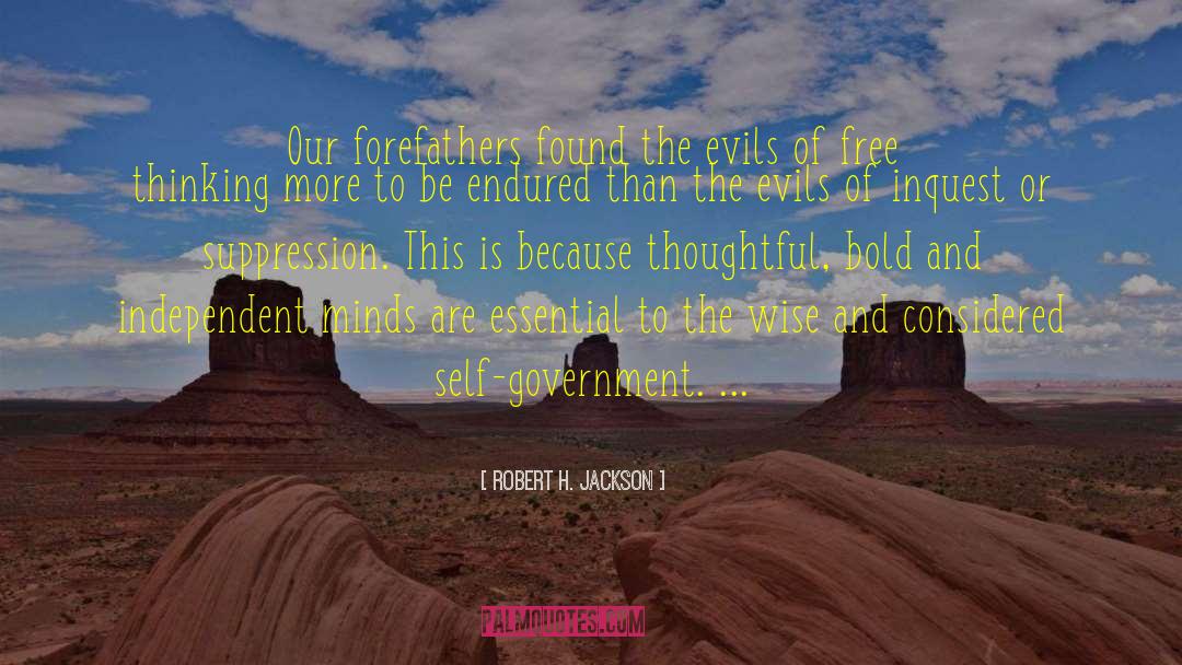 Robert H. Jackson Quotes: Our forefathers found the evils