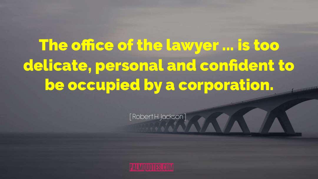 Robert H. Jackson Quotes: The office of the lawyer