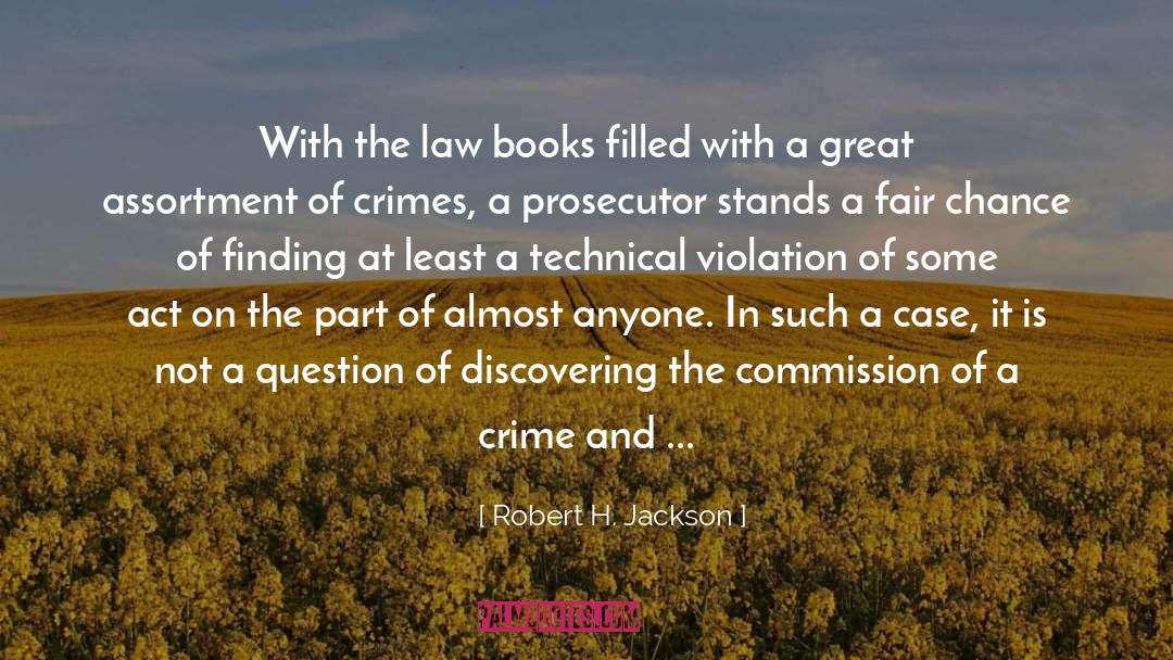 Robert H. Jackson Quotes: With the law books filled