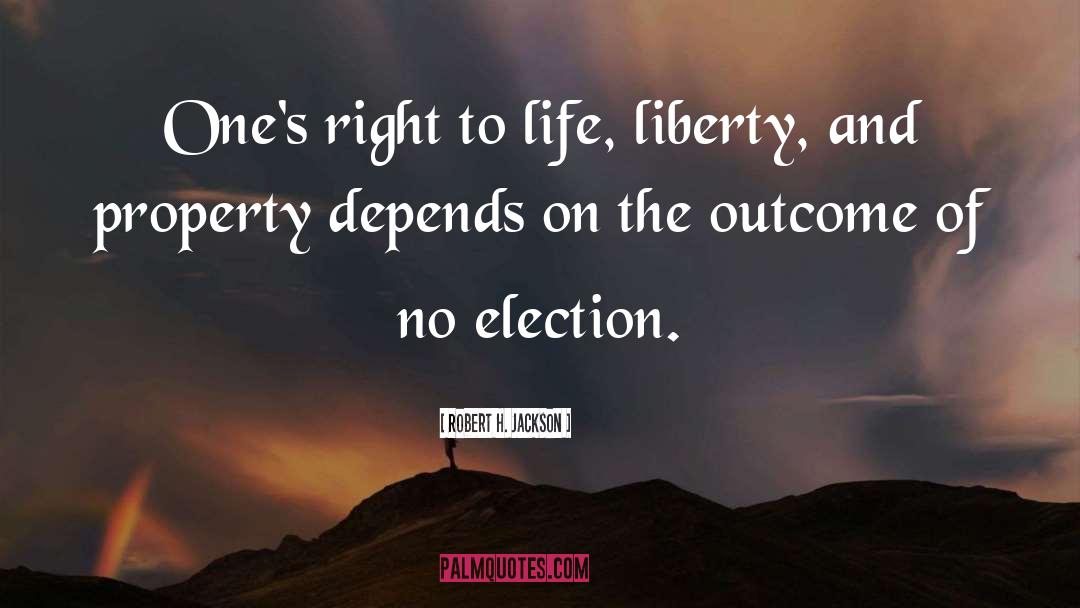 Robert H. Jackson Quotes: One's right to life, liberty,