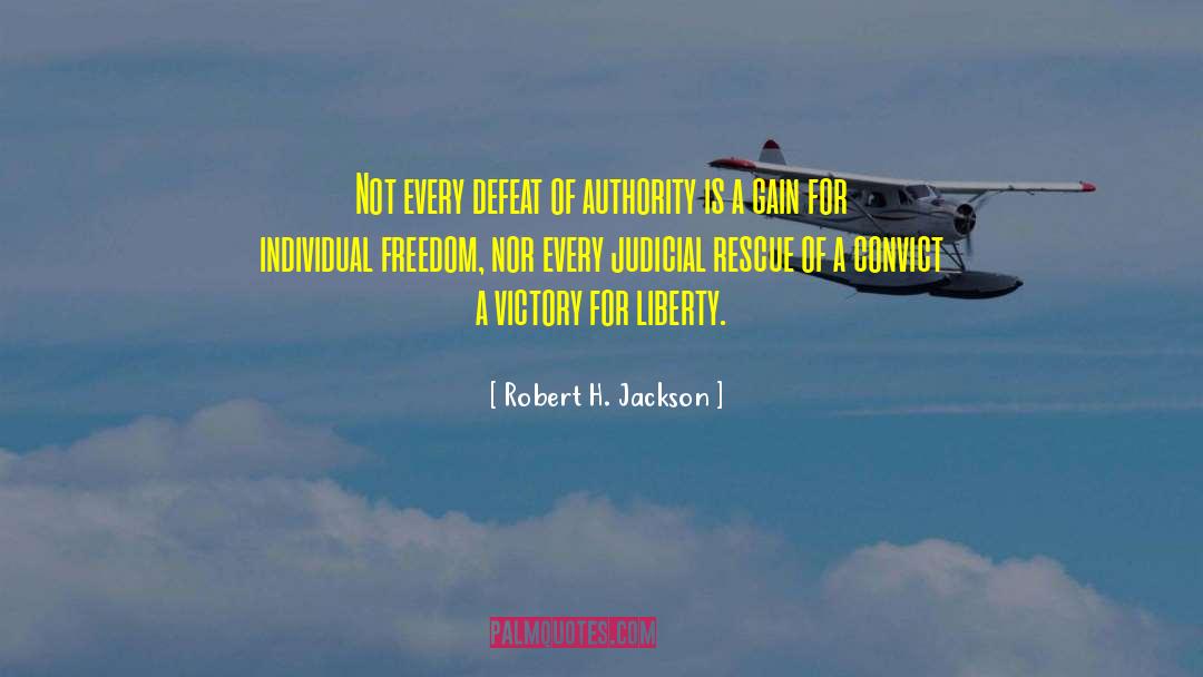 Robert H. Jackson Quotes: Not every defeat of authority