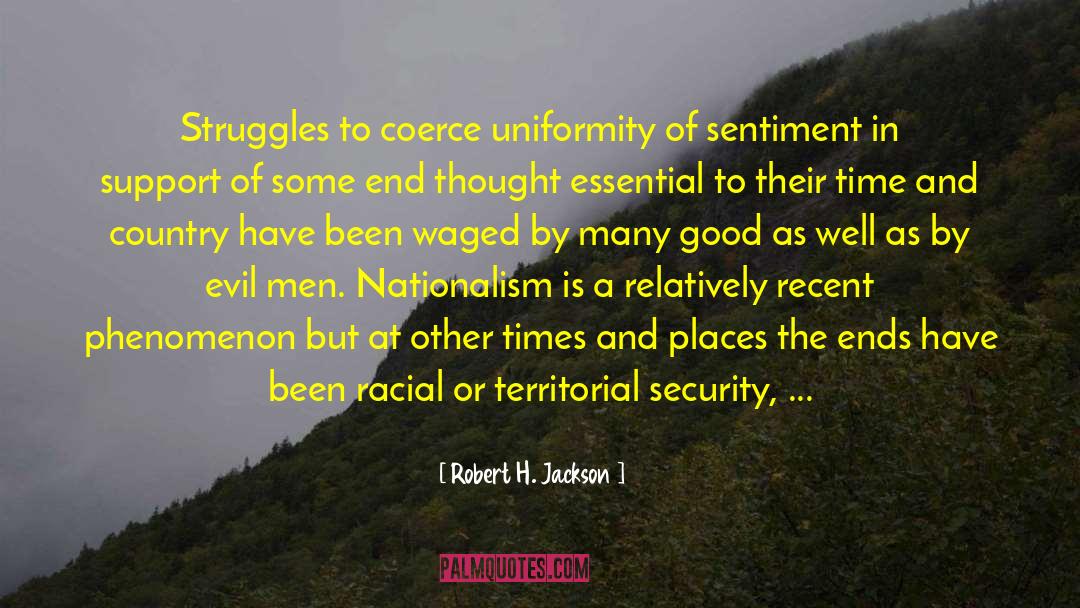 Robert H. Jackson Quotes: Struggles to coerce uniformity of