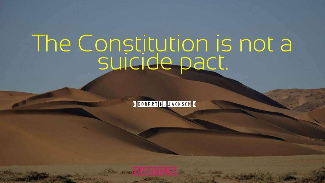 Robert H. Jackson Quotes: The Constitution is not a
