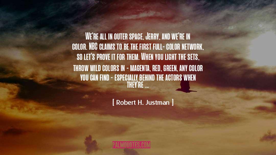 Robert H. Justman Quotes: We're all in outer space,
