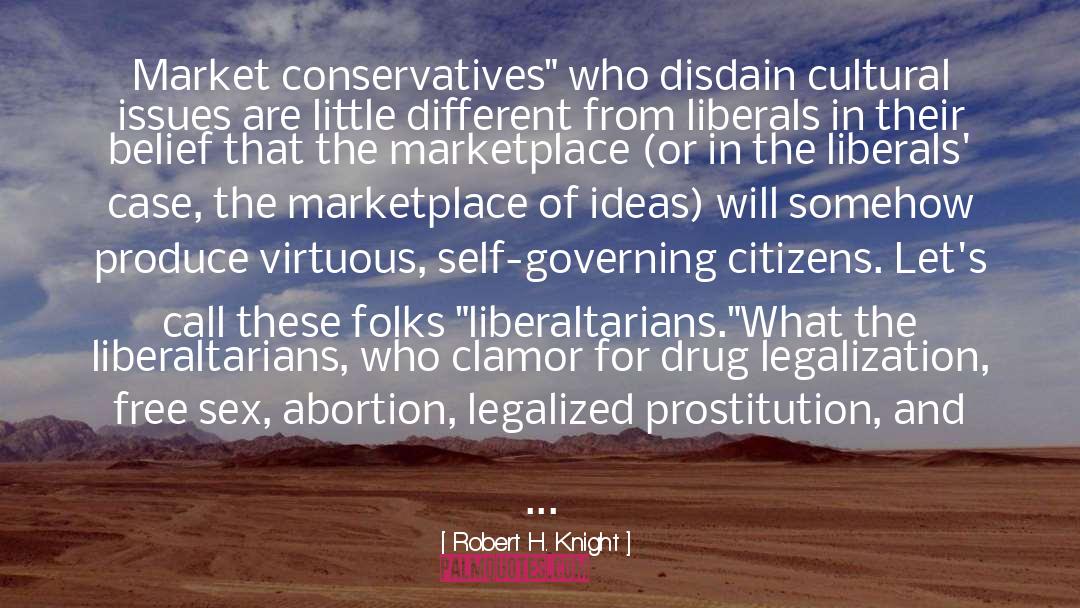 Robert H. Knight Quotes: Market conservatives