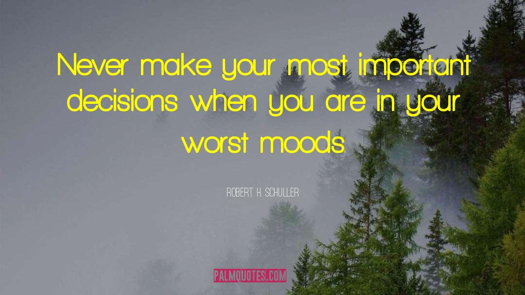 Robert H. Schuller Quotes: Never make your most important