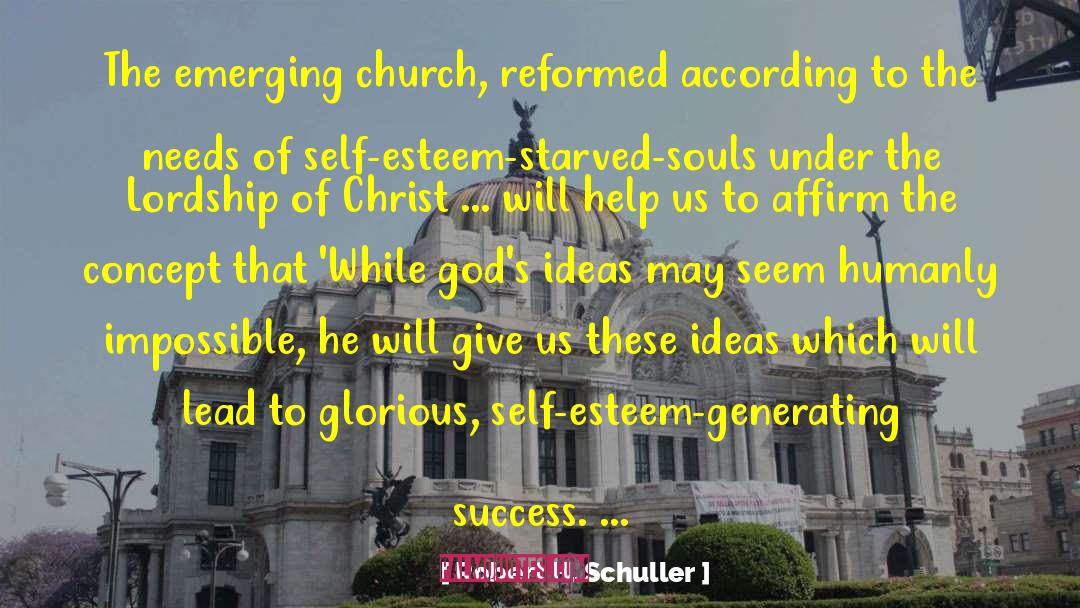 Robert H. Schuller Quotes: The emerging church, reformed according