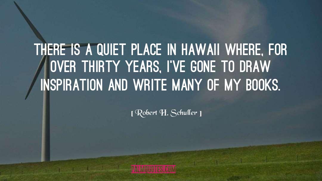Robert H. Schuller Quotes: There is a quiet place