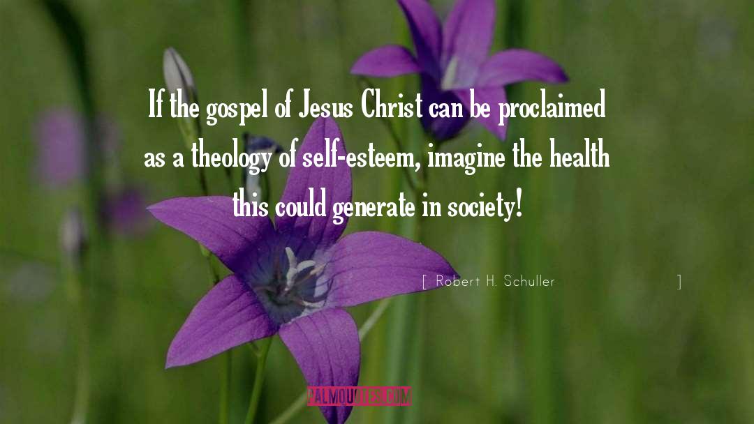 Robert H. Schuller Quotes: If the gospel of Jesus
