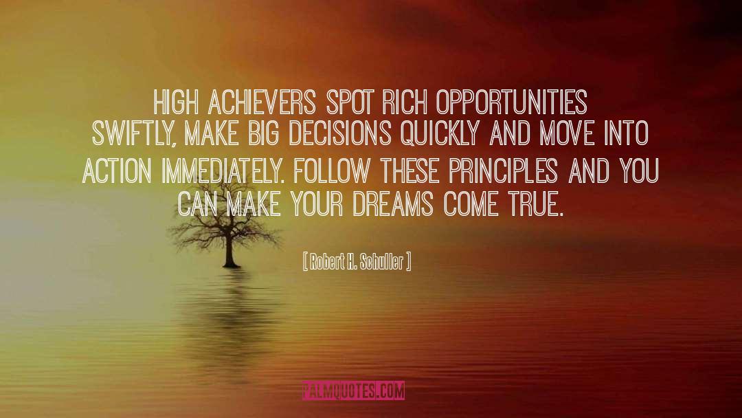 Robert H. Schuller Quotes: High achievers spot rich opportunities