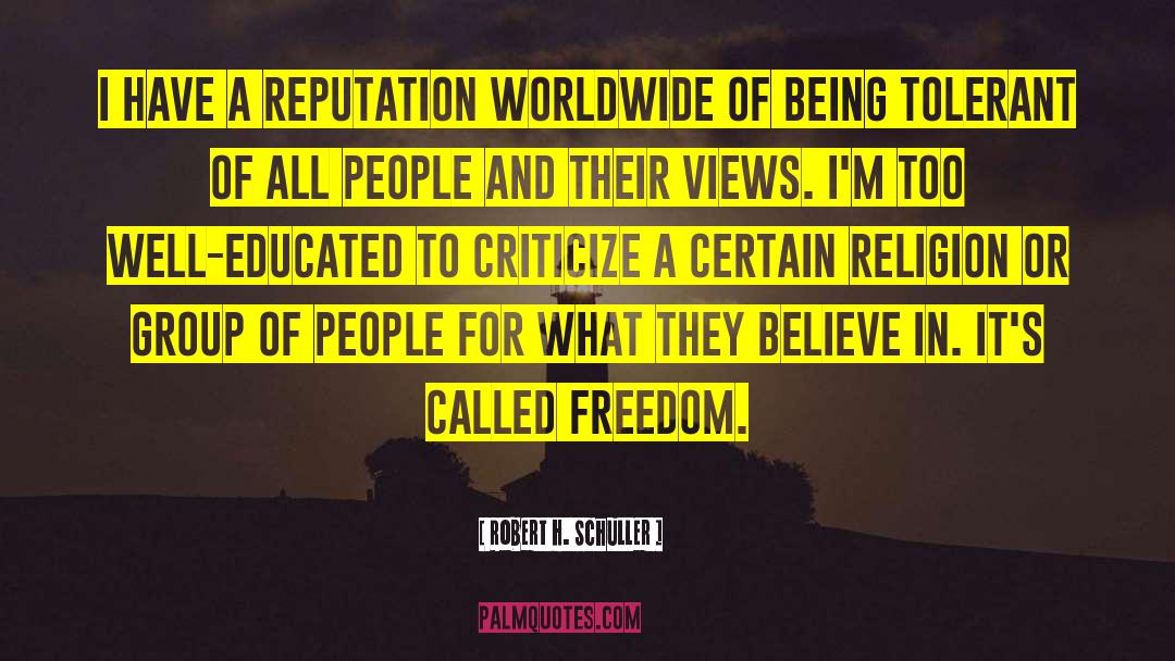 Robert H. Schuller Quotes: I have a reputation worldwide