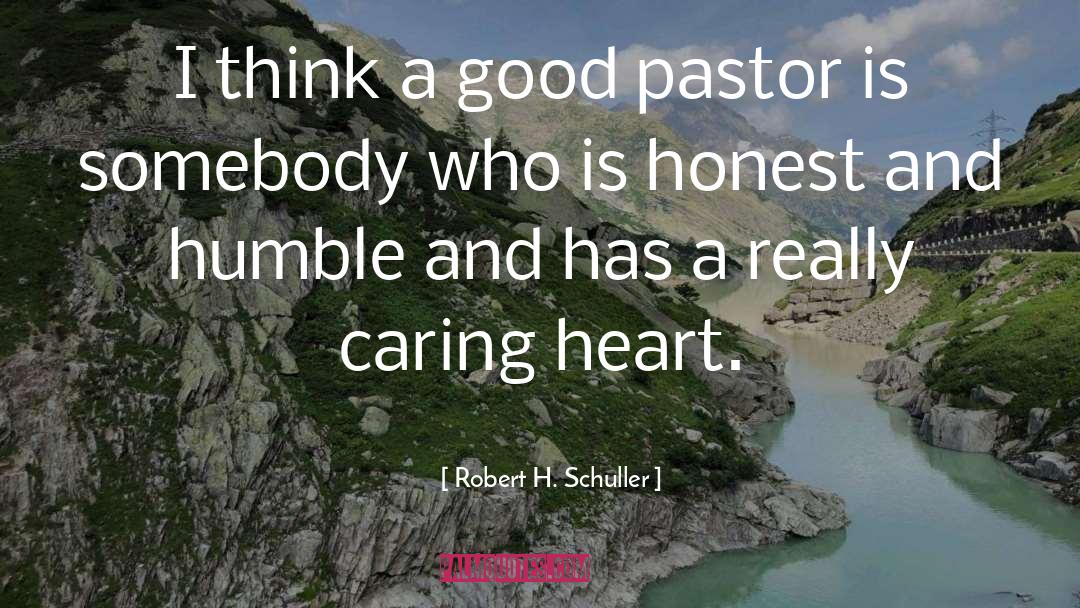 Robert H. Schuller Quotes: I think a good pastor