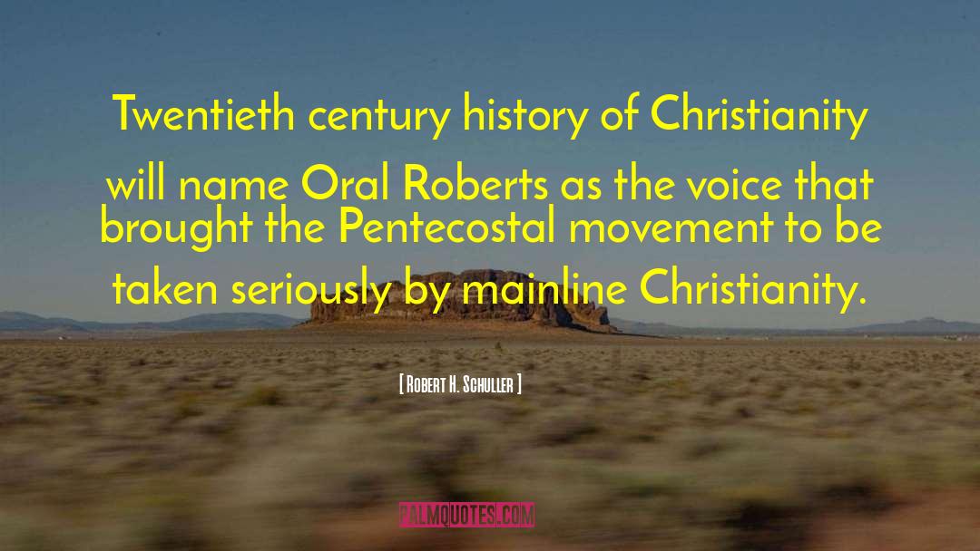 Robert H. Schuller Quotes: Twentieth century history of Christianity