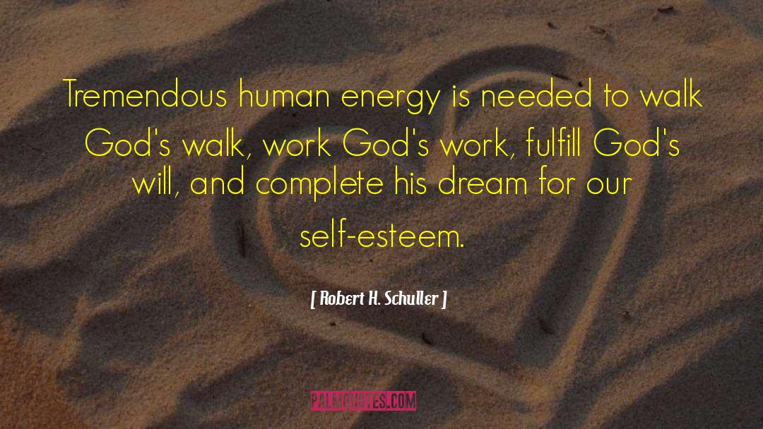 Robert H. Schuller Quotes: Tremendous human energy is needed