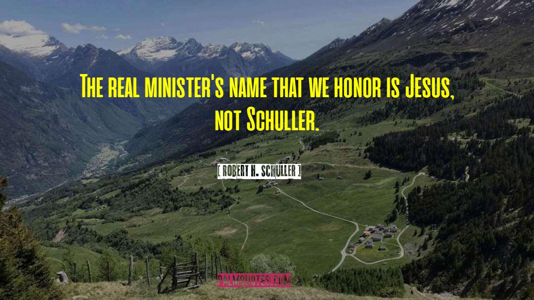 Robert H. Schuller Quotes: The real minister's name that