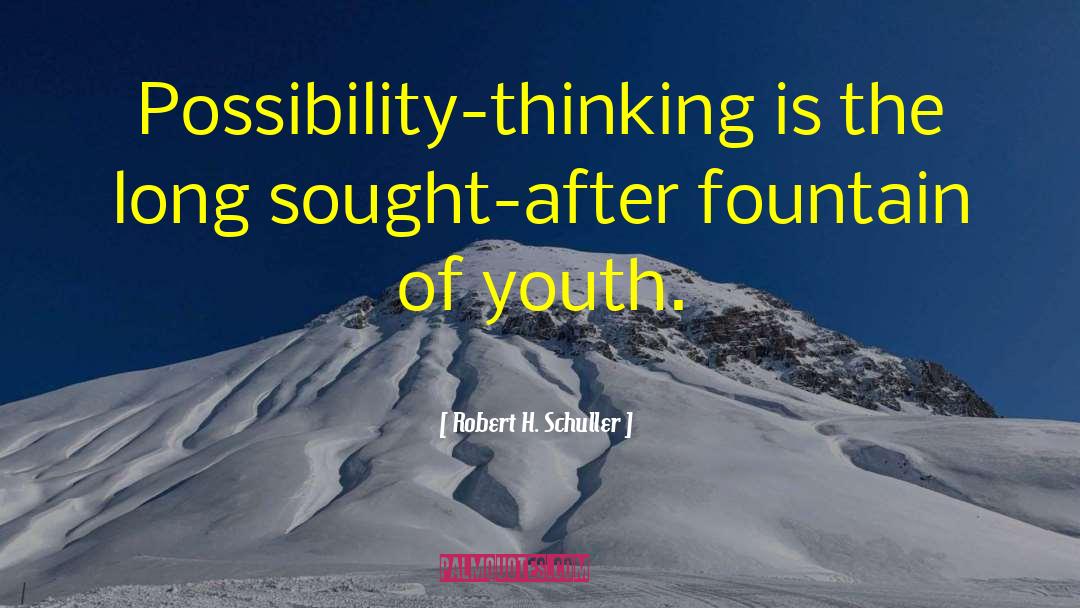 Robert H. Schuller Quotes: Possibility-thinking is the long sought-after