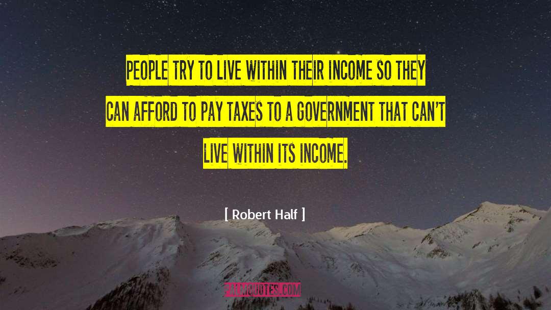 Robert Half Quotes: People try to live within